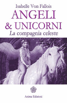 Angeli  &  unicorni.  Isabelle Von Fallois