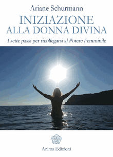 Iniziazione alla Donna Divina.  Ariane Schurmann