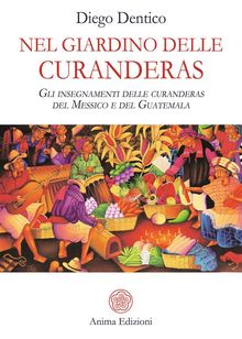 Nel Giardino delle Curanderas.  Diego Dentico