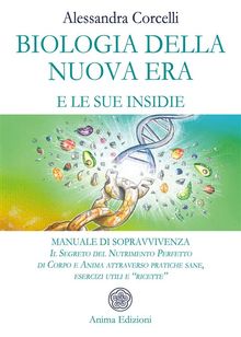 Biologia della Nuova Era e le sue insidie.  Alessandra Corcelli