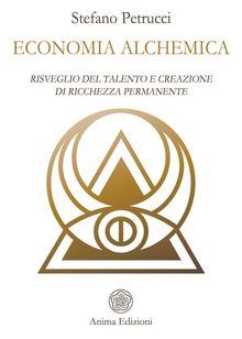 Economia alchemica.  Stefano Petrucci