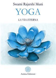 Yoga La via eterna.  Swami Rajarshi Muni