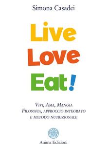 Live Love Eat.  Simona Casadei