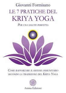Le 7 pratiche del Kriya Yoga.  Giovanni Formisano