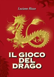 Il Gioco del Drago.  Luciano Rizzo