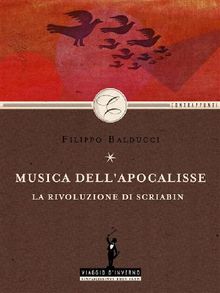 Musica dell'apocalisse: la rivoluzione di Scriabin.  Filippo Balducci