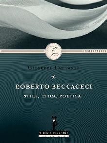Roberto Beccaceci: stile, etica, poetica.  Giuseppe Lattante