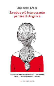 Sarebbe pi interessante parlare di Angelica.  Elisabetta Croce