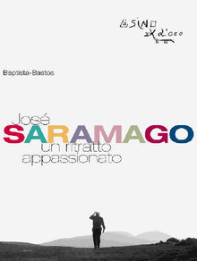 Jos Saramago. Un ritratto appassionato.  Baptista-Bastos