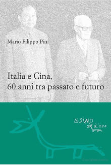 Italia e Cina, 60 anni tra passato e futuro.  Mario F. Pini