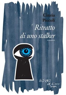 Ritratto di uno stalker.  Cinzia Piccoli