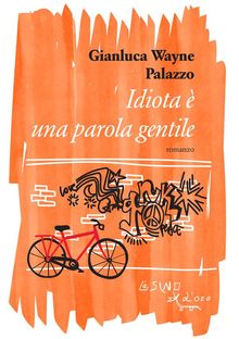 Idiota  una parola gentile.  Gianluca wayne Palazzo