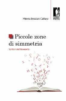 Piccole zone di simmetria. Scrittori del Novecento.  Mimma Bresciani Califano