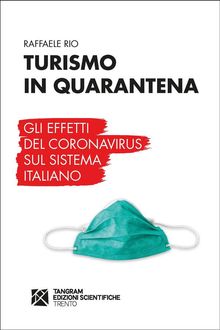 Turismo in quarantena. Gli effetti del Coronavirus sul sistema italiano.  Raffaele Rio