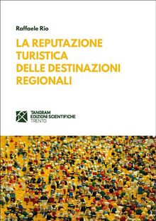 La reputazione turistica delle destinazioni regionali.  Raffaele Rio