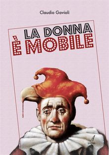 La donna e' mobile.  Claudio Gavioli