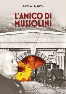 L'Amico di Mussolini.  Giovanni Barletta