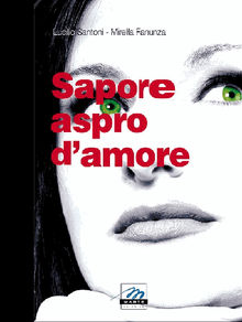 Sapore Aspro d'Amore.  Mirella Fanunza