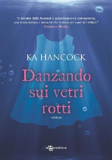 Danzando sui vetri rotti.  Ka Hancock