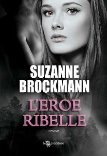 L'eroe ribelle.  Suzanne Brockmann