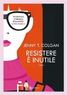 Resistere  inutile.  Jenny T. Colgan