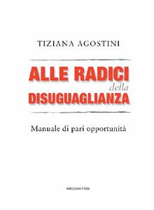 Alle radici della disuguaglianza.  Tiziana Agostini