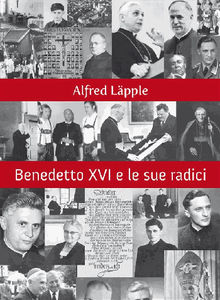 Benedetto XVI e le sue radici.  Alfred Lpple