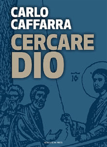 Cercare Dio.  Carlo Caffarra