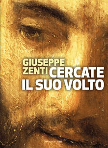 Cercate il suo volto.  Giuseppe Zenti