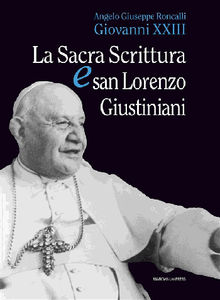 La sacra scrittura e san Lorenzo Giustiniani.  Angelo Giuseppe Roncalli