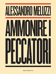 Ammonire i peccatori.  Alessandro Meluzzi