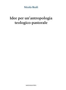 Idee per unantropologia teologico-pastorale.  Nicola Reali