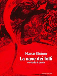 La nave dei folli.  Marco Steiner