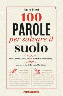 100 parole per salvare il suolo.  Paolo Pileri