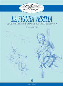 Arte e Tecnica del Disegno - 4 - La figura vestita.  Giovanni Civardi