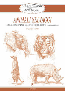 Arte e Tecnica del Disegno - 13 - Animali selvaggi.  Giovanni Civardi