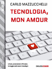 Tecnologia, mon amour.  Carlo Mazzucchelli