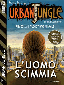 Urban Jungle: L'uomo scimmia.  Matteo Di Gregorio