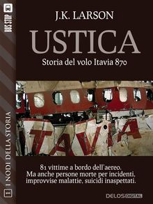 Ustica - Storia del volo Itavia 870.  J.K. Larson