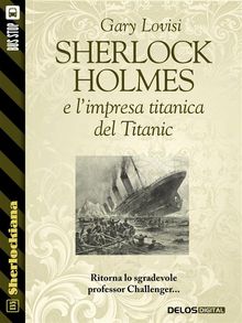 Sherlock Holmes e l'impresa titanica del Titanic.  Gary Lovisi