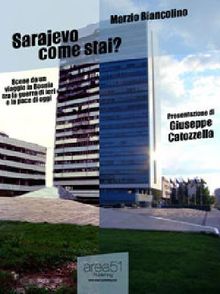 Sarajevo come stai?.  Marzio Biancolino