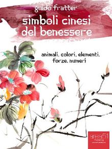 Simboli cinesi del benessere.  Guido Fratter