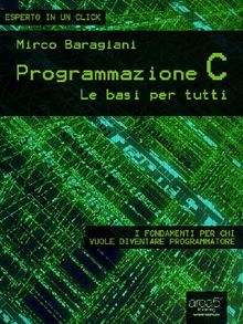 Programmazione C. Le basi per tutti.  Mirco Baragiani