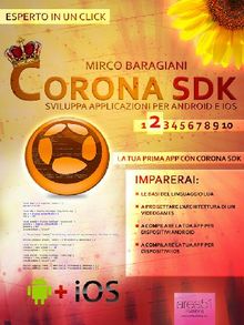 Corona SDK: sviluppa applicazioni per Android e iOS. Livello 2.  Mirco Baragiani