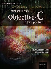 Objective-C: le basi per tutti.  Michael Ferrari