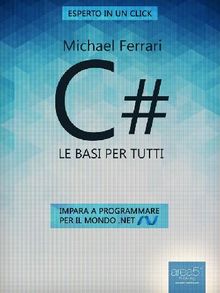 C#: le basi per tutti.  Michael Ferrari