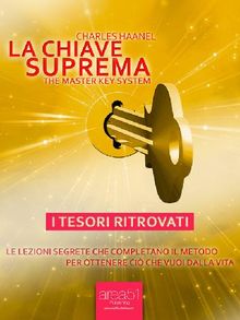 La Chiave Suprema. I tesori ritrovati.  Charles Haanel