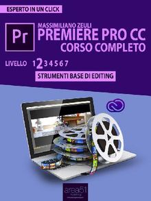 Premiere Pro CC Corso Completo. Livello 2.  Massimiliano Zeuli