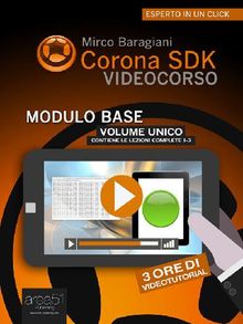 Corona SDK Videocorso. Modulo Base.  Mirco Baragiani