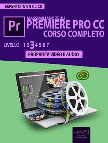Premiere Pro CC Corso Completo. Volume 3.  Massimiliano Zeuli